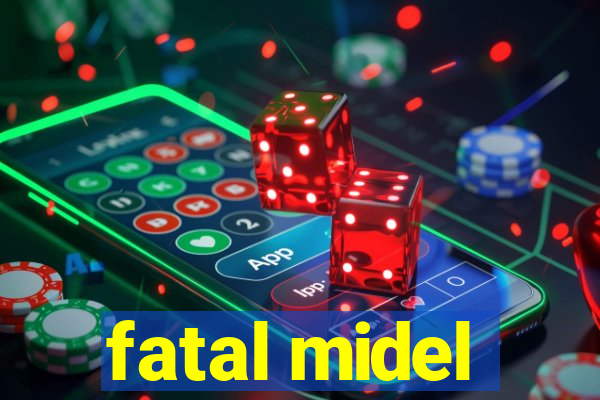 fatal midel